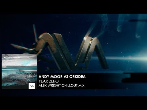Andy Moor vs Orkidea - Year Zero (Alex Wright Chillout Mix)