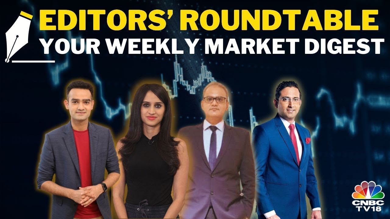 Editor's Roundtable | Editors Discuss The Week Gone By & Road Ahead For The Markets | CNBC TV18