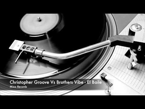 Christopher Groove Vs Brothers Vibe - El Baile (Vocal Mix)