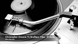 Christopher Groove Vs Brothers Vibe - El Baile (Vocal Mix)