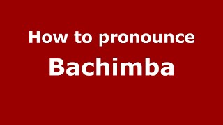 How to pronounce Bachimba
