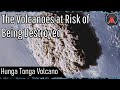 The Next Hunga Tonga Like Explosive Eruption; The Volcanoes at Risk of Being Destroyed