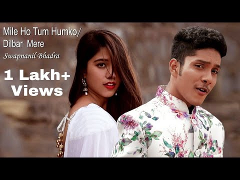 Swapnanil Bhadra Swapnanil Bhadra Music Video Mile Ho Tum Humko/Dilbar Mere Mashup