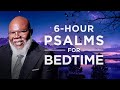 Sleep Peacefully With T D Jakes 6 Hour Psalms 1 30 Ultimate Relaxation Healing