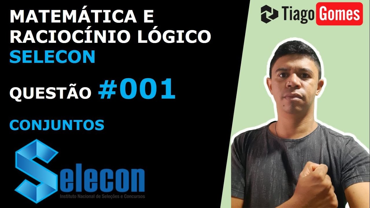 MATEMÁTICA E RACIOCÍNIO LÓGICO #SELECON CONJUNTOS QUESTÃO 001
