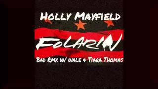 Holly Mayfield (Folarin) - Bad Remix w/ Wale and Tiara Thomas