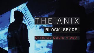 The Anix - Black Space (Official Music Video)