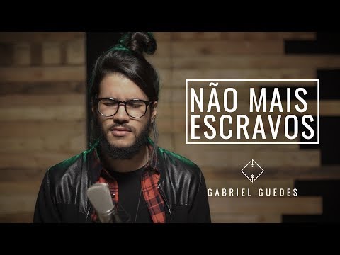 Não Mais Escravos | Gabriel Guedes (No Longer Slaves - Bethel)