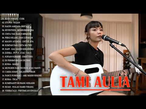 TAMI AULIA Full Album - Best Cover Terbaru Top 15 Cover Music By Tami Aulia Acoustic lagu galau 2021