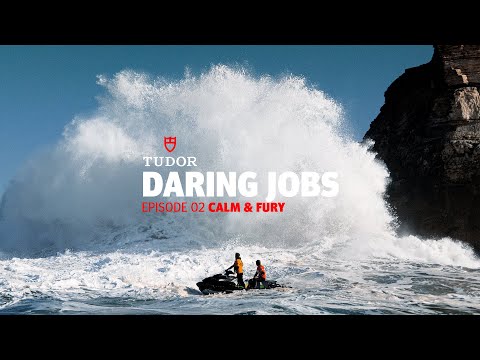 TUDOR Daring Jobs Episode 02: Calm & Fury