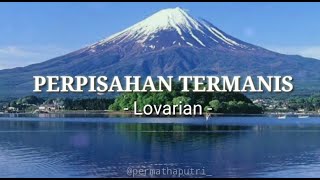 Download lagu PERPISAHAN TERMANIS - Lovarian ( lirik ) ~ Prmtasr Channel mp3