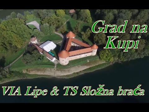 Grad na Kupi - VIA Lipe & TS Složna braća