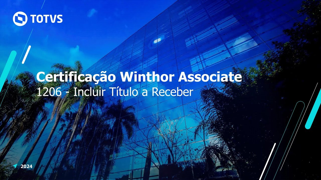 Certificação TOTVS Distribuição e Varejo - Linha Winthor | 1206 - Incluir Título a Receber