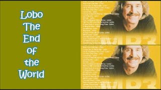 Lobo   The End of the World   +   lyrics