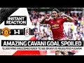 Cavani: WELCOME To Old Trafford | Manchester United 1-1 Fulham