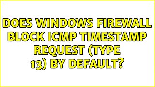 Does Windows Firewall block ICMP Timestamp Request (Type 13) by default?