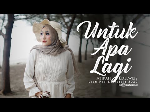 Atikah Edelweis - UNTUK APA LAGI ( Pop Nostalgia 2020 ) Official MV