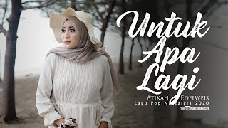 Download lagu Atikah Edelweis - UNTUK APA LAGI ( Pop Nostalgia 2020 )  MV mp3 Download lagu Atikah Edelweis - UNTUK APA LAGI ( Pop Nostalgia 2020 )  MV mp3