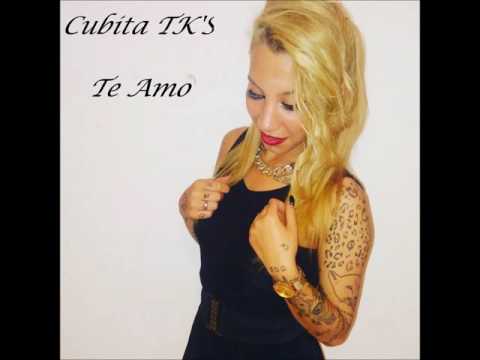 Cubita TK'S - Te Amo
