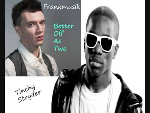 Frankmusik Ft.Tinchy Stryder - Better Off As Two (Remix)