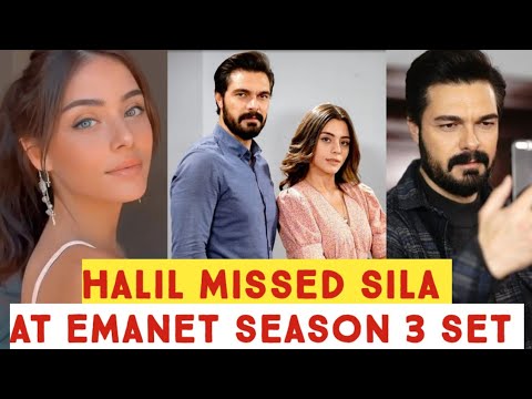 halil ibrahim ceyhan Missed sıla türkoğlu at Emanet Season 3 Set