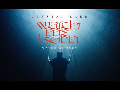 CRYSTAL LAKE - WATCH ME BURN