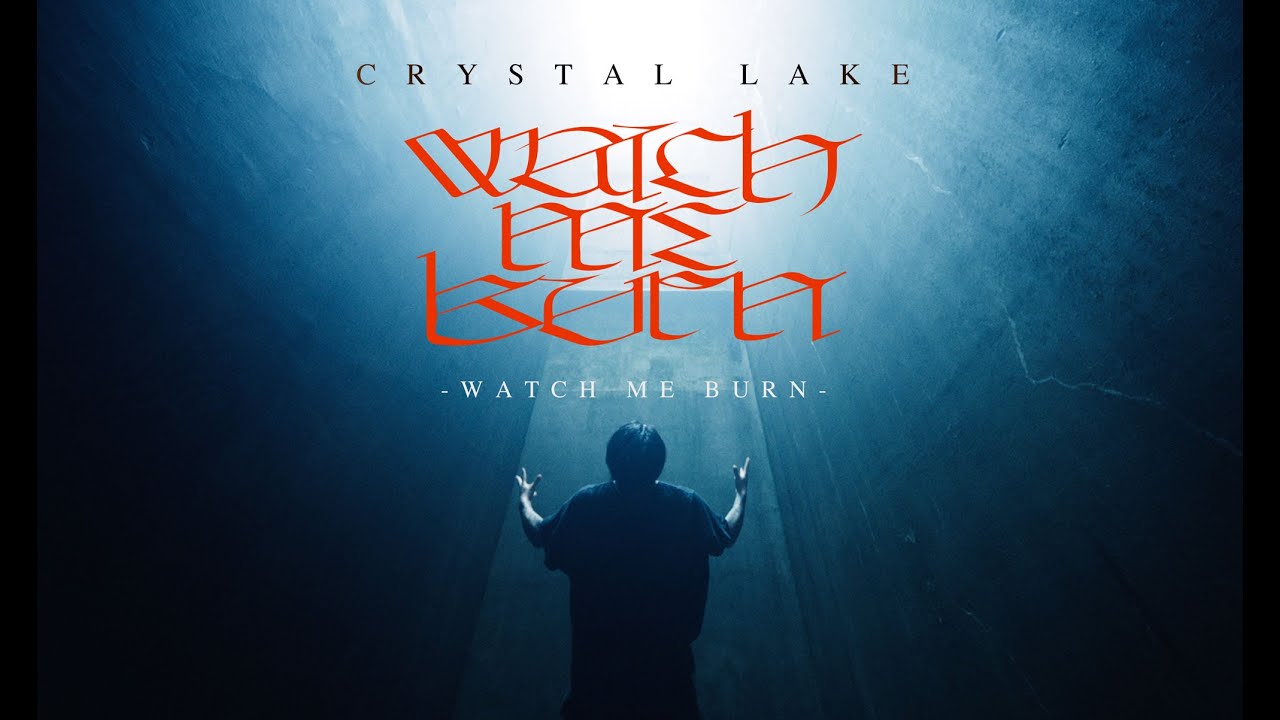 Crystal Lake — Watch Me Burn