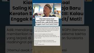 Makin Panas Saling Klaim Takhta Raja Keraton Solo Adik PB XIII: Kalau Enggak Kuat Pasti Sakit