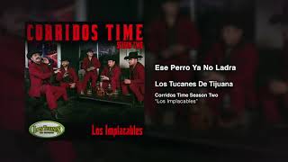 Ese Perro Ya No Ladra – Los Tucanes De Tijuana (Audio Oficial)