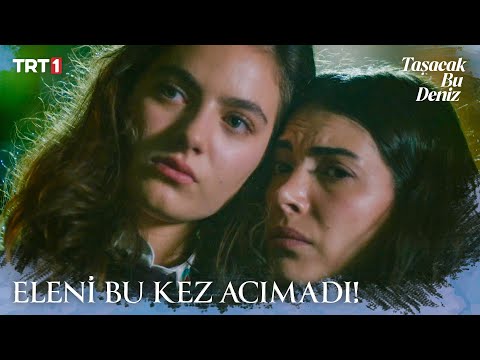 Eleni’den beklenmedik bir hamle geldi - Taşacak Bu Deniz 11. Bölüm X ETi Browni