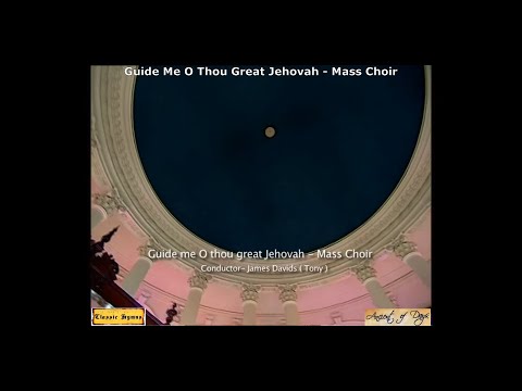 Guide Me, O Thou Great Jehovah \u2013 Gospel Choruses \u0026 Songs