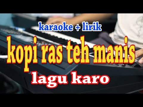 KOPI RAS TEH MANIS [KARAOKE] LAGU KARO
