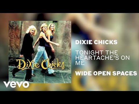 The Chicks - Tonight the Heartache's on Me (Official Audio)