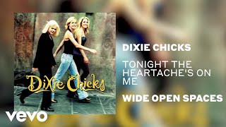 Dixie Chicks Tonight The Heartache's On Me