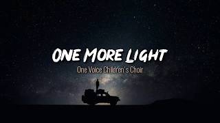 One More Light_-_ Linkin Park (Cover by One Voice Children&#39;s Choir) Lyrics