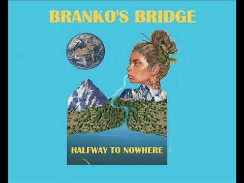 Branko's Bridge - Halfway To Nowhere