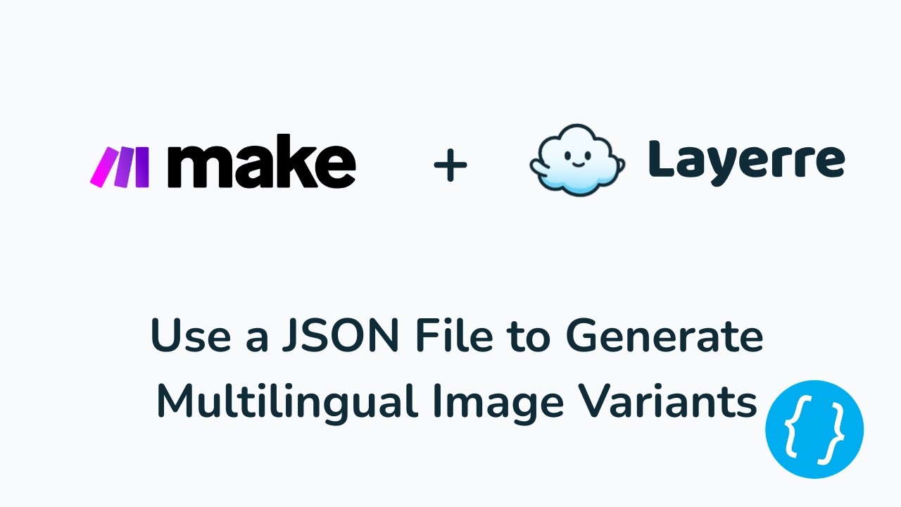 Make Tutorial 3: Use a JSON File to Generate Multilingual Image Variants with Layerre