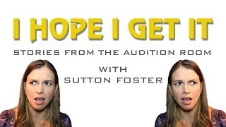 I Hope I Get It: Stories From the Audition Room With Sutton Foster