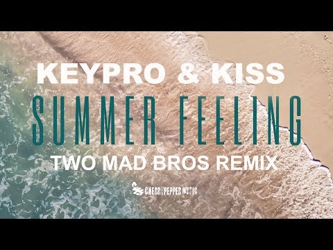 KEYPRO & KISS   Summer Feeling (Two Mad Bros 2k19) [Official Audio]
