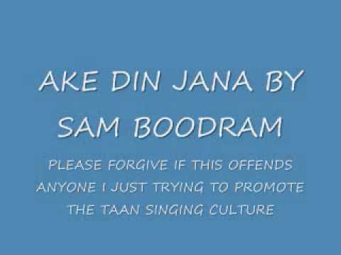 AKE DIN JANA BY SAM BOODRAM TAAN SINGING TILANA