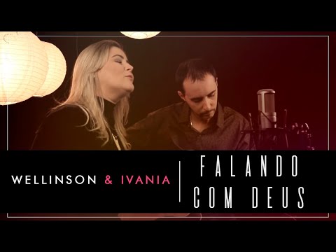 Falando Com Deus - Wellinson e Ivania