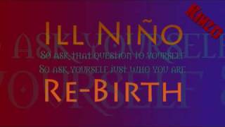 Ill Niño - Re-birth with lyrics