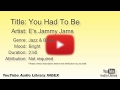 You Had To Be E S Jammy Jams Jazz Blues Bright YouTube Audio Library BGM