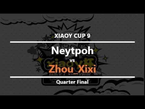 XioaY Cup 9 - Quarter Final: [N] Neytpoh vs. Zhou_Xixi [N]