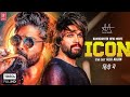 Icon New 2025 Released Full Hindi Dubbed Action Movie Allu Arjun New South Indian Movie 2025