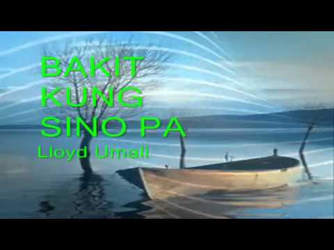 BAKIT KUNG SINO PA sung by Lloyd Umali   YouTube