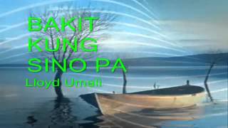 BAKIT KUNG SINO PA sung by Lloyd Umali   YouTube