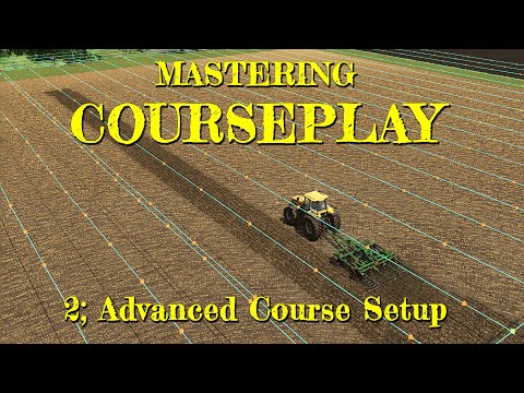 Mastering Courseplay - 2; Advanced Course Setup - Farming Simulator 25