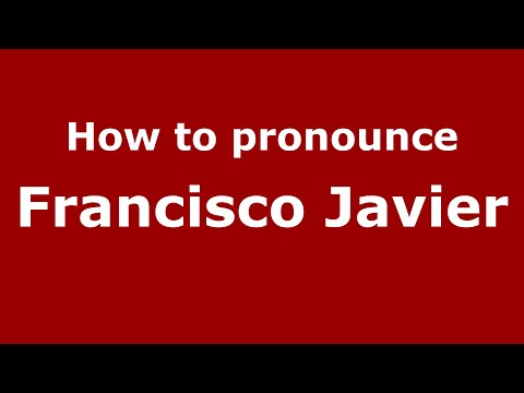 How to pronounce Francisco Javier (Mexico/Mexican Spanish) - PronounceNames.com