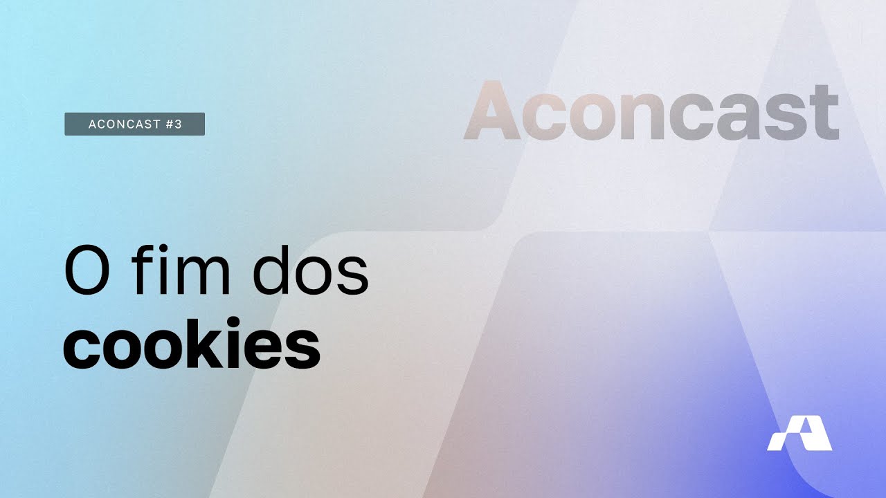 Aconcast #3 - Política de cookies e o fim dos cookies de terceiros